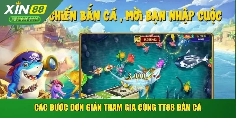 Các bước đơn giản tham gia cùng TT88 bắn cá