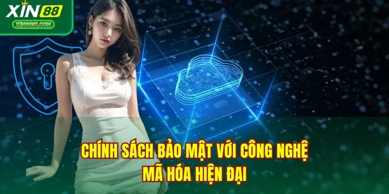 Chính sách bảo mật với công nghệ mã hóa hiện đại