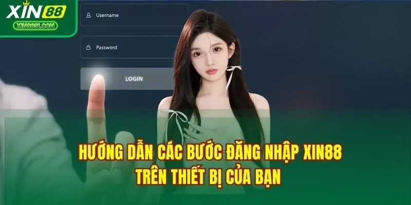 Hướng dẫn các bước đăng nhập XIN88 trên thiết bị của bạn 