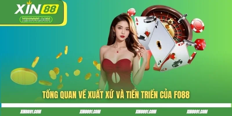 Tổng quan về xuất xứ và tiến triển của FO88